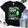 If I’m Drunk It’s My Sister’s Fault Shirt