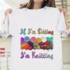 If I’m Sitting I’m Knitting Colorful Wool Rolls Shirt