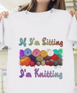 If I’m Sitting I’m Knitting Colorful Wool Rolls Shirt