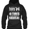 If It Has Tits Or Tires I Can Make It Squeal Hoodie