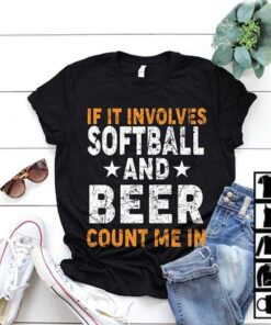 If It Involves Softball And Beer Count Me In Shirt If It Involves Softball And Beer Count Me In Shirt