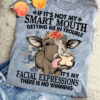 If It’s Not My Smart Mouth Getting Me IN Trouble, Funny Cow Farmer Shirt