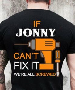 If Jonny Can’t Fix It We’re All Screwed Shirt (Back Side) If Jonny Can’t Fix It We’re All Screwed Shirt (Back Side)