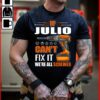 If Julio Can’t Fix It We’re All Screwed Shirt