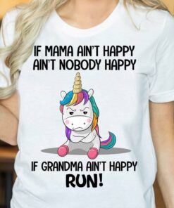 If Mama Ain’t Happy Ain’t Nobody Happy If Grandma Ain’t Happy Run Angry Cartoon Unicorn Shirt If Mama Ain’t Happy Ain’t Nobody Happy If Grandma Ain’t Happy Run Angry Cartoon Unicorn Shirt