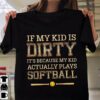 If My Kid Is Dirty It’s Because My Kid Shirt