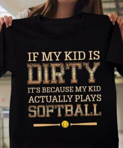 If My Kid Is Dirty It’s Because My Kid Shirt If My Kid Is Dirty It’s Because My Kid Shirt