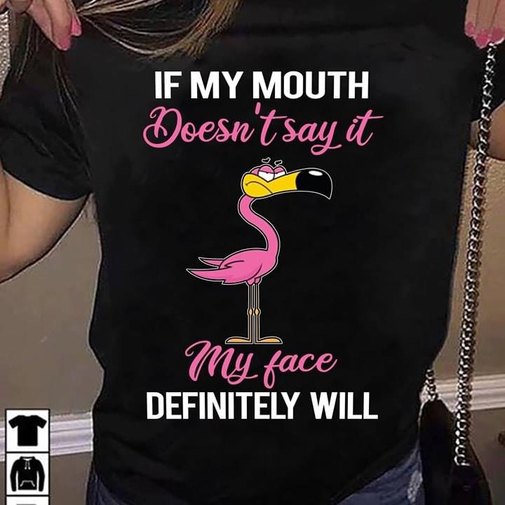 If My Mouth Doesn't Say It My Face Definitely Will Shirt If My Mouth Doesn't Say It My Face Definitely Will Shirt