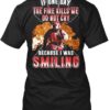 If One Day The Fire Kills Me Do Not Cry Shirt (Back Side)