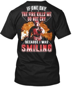 If One Day The Fire Kills Me Do Not Cry Shirt (Back Side) If One Day The Fire Kills Me Do Not Cry Shirt (Back Side)