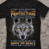 If They Stand Behind You Give Them Protection If They Stand Beside You Give Them Respect Angry Wolf Shirt