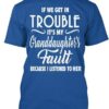 If We Get In Trouble It’s My Granddaughter’s Family T-Shirt Sweatshirt Hoodie