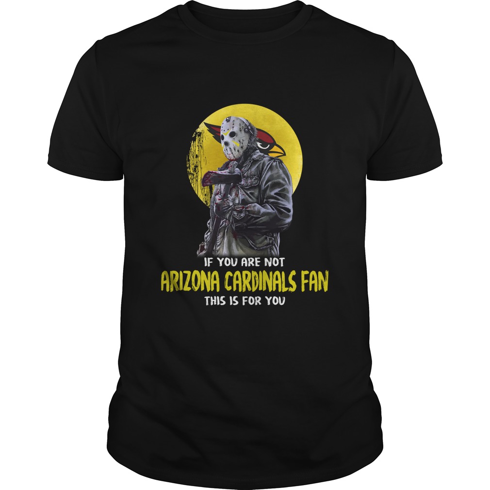 If You Are Not Arizona Cardinals Fan This Is For You Shirt If You Are Not Arizona Cardinals Fan This Is For You Shirt