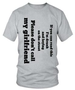 If You Can Read This I’m Drunk And Laying On The Street Shirt If You Can Read This I’m Drunk And Laying On The Street Shirt