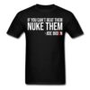 If You Can’t Beat Them Nuke Them Joe Biden Quote President Of America Shirt