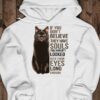 If You Don’t Believe They Have Souls You Haven’t Looked Into Their Eyes Long Enough Cat Shirt
