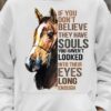 If You Don’t Believe They Have Souls You Haven’t Looked Into Their Eyes Long Enough Horse Shirt