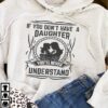 If You Don’t Have A Daughter You’ll Never Understand Hoodie