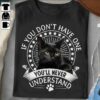 If You Don’t Have One Black Cat, You Will Never Understand Shirt
