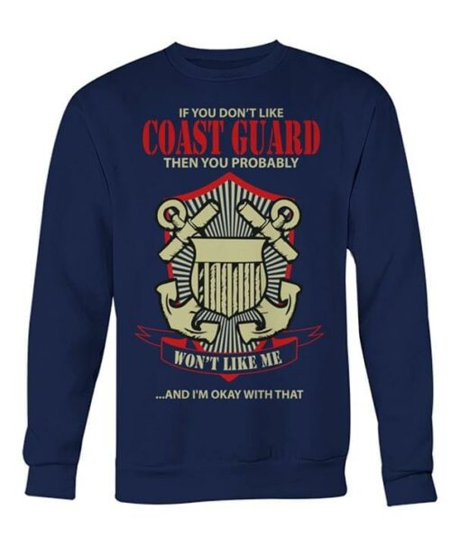 If You Don’t Like Coast Guard The You Probably Shirt