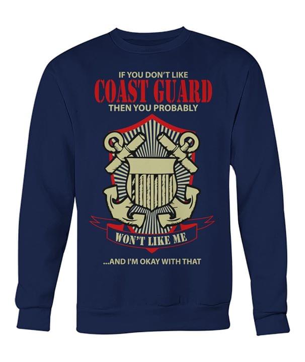 If You Don't Like Coast Guard The You Probably Shirt If You Don't Like Coast Guard The You Probably Shirt