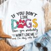 If You Don’t Like Dogs Then You Probably Won’t Like Me And I’m Okay With That Dog Footprint Animals Shirt