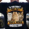 If You Don’t Own One You’ll Never Understand Love Pet Long Hair Cat Shirt (Back Side)
