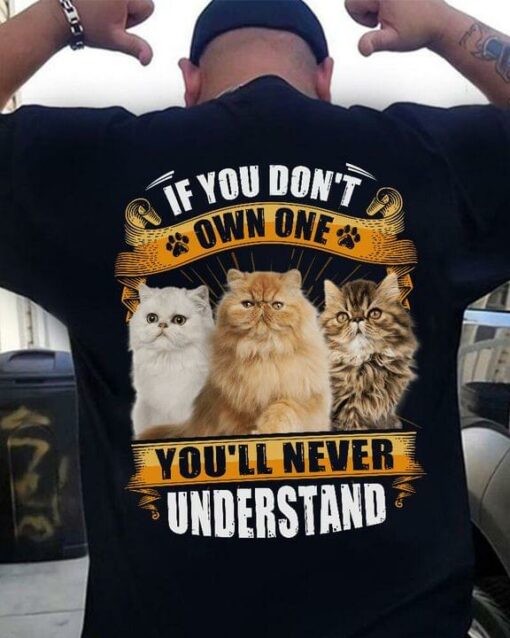 If You Don’t Own One You’ll Never Understand Love Pet Long Hair Cat Shirt (Back Side)