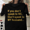 If You Don’t Speak To Me Don’t Speak To Me Don’t Speak To My Husband Shirt