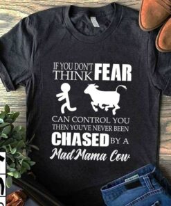 If You Don’t Think Fear Can Control You Then You’ve Shirt If You Don’t Think Fear Can Control You Then You’ve Shirt