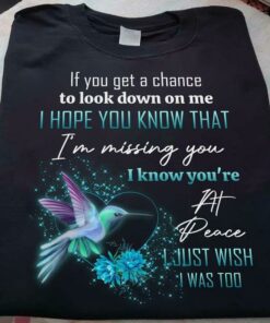 If You Get A Chance To Look Down On Me I Hope You Know That I’m Missing You Bird Flowers Glitters Heart Shirt If You Get A Chance To Look Down On Me I Hope You Know That I’m Missing You Bird Flowers Glitters Heart Shirt