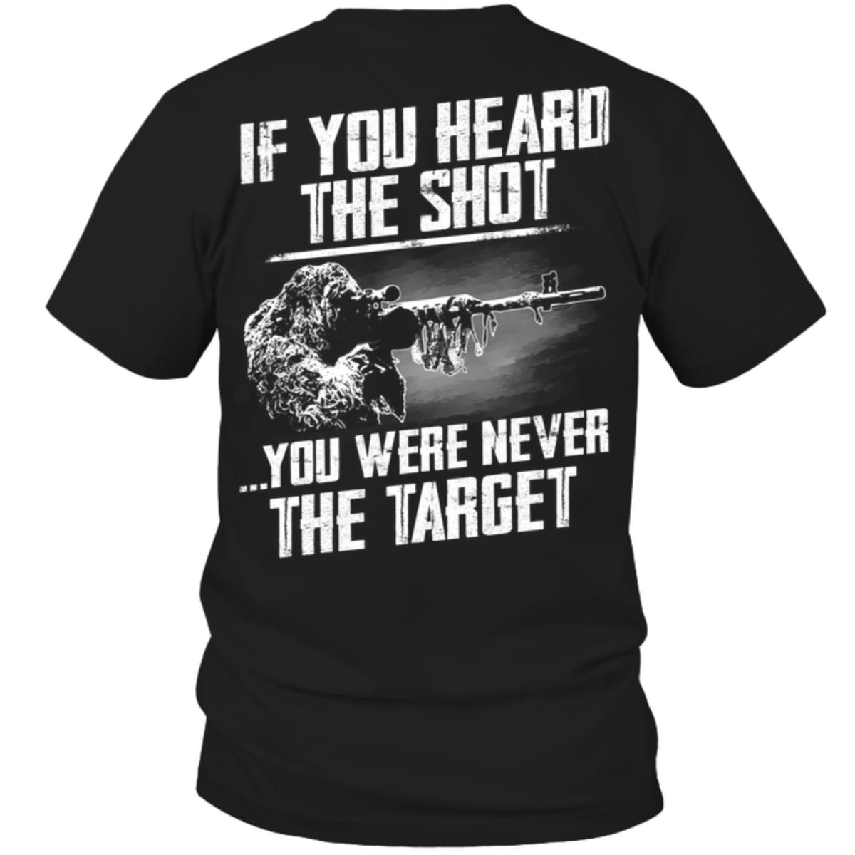 If You Heard The Shot You Were Never The Target Sniper Shirt If You Heard The Shot You Were Never The Target Sniper Shirt
