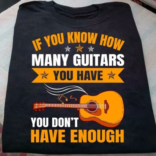 If You Know How Many Guitars You Have You Don’t Have Enough Cartoon Guitar Music Notes Shirt