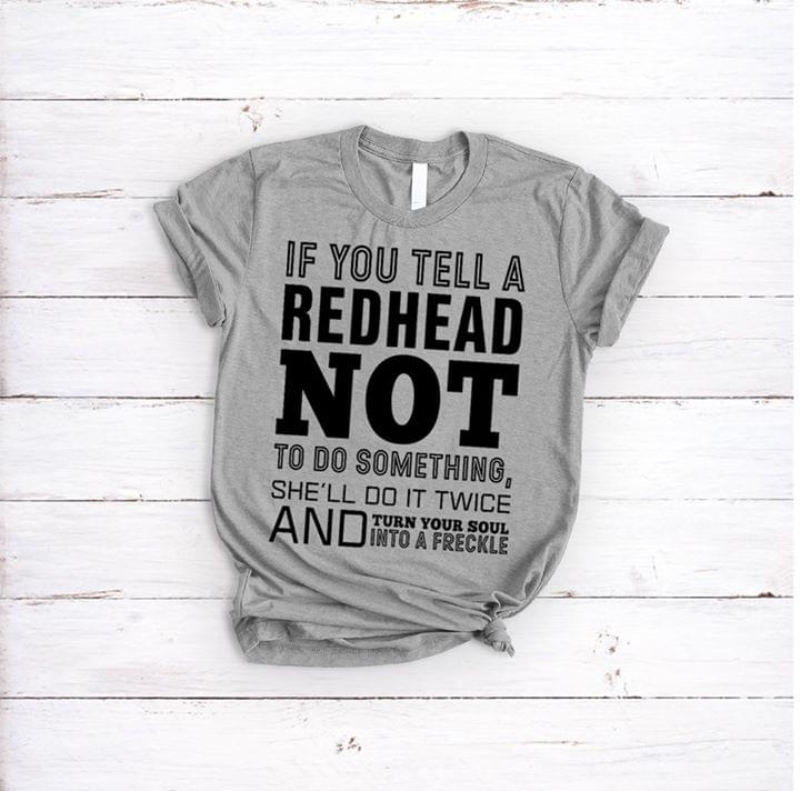 If You Tell A Redhead Not To Do Something Shirt If You Tell A Redhead Not To Do Something Shirt