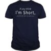 If You Think I’m Short You Should See My Patience Life Quote Shirt