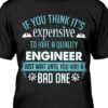 If You Think It’s Expensive To Hire A Quality Engineer Just Wait Until You Hire A Bad One Shirt