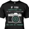 If You Understand This We Can Be Friends Shirt
