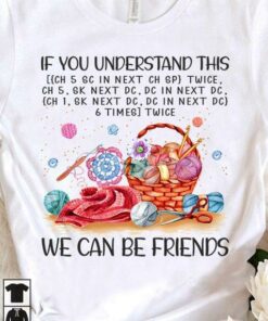If You Understand This We Can Be Friends Wools Knitting Shirt If You Understand This We Can Be Friends Wools Knitting Shirt