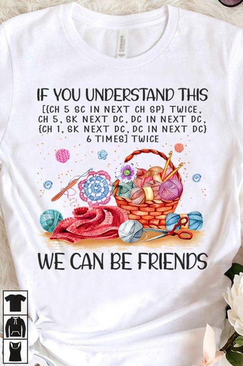 If You Understand This We Can Be Friends Wools Knitting Shirt If You Understand This We Can Be Friends Wools Knitting Shirt