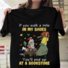 If You Walk A Mile In My Shoes You’ll End Up At A Bookstore Shirt