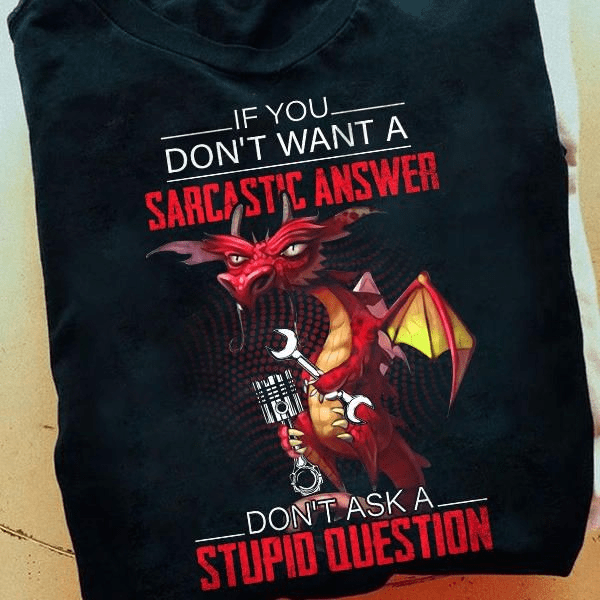 If You don't Want A Sarcastic Answer Mechanic Warning T-Shirt If You don't Want A Sarcastic Answer Mechanic Warning T-Shirt