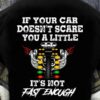 If Your Car Doesn’t Scare You A Little It’s Not Fast Enough Racing Boy Shirt (Back Side)