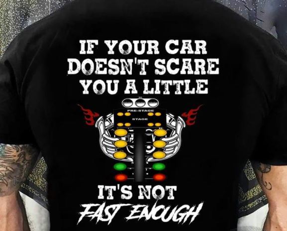 If Your Car Doesn't Scare You A Little It's Not Fast Enough Racing Boy Shirt (Back Side) If Your Car Doesn't Scare You A Little It's Not Fast Enough Racing Boy Shirt (Back Side)