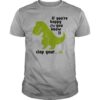 If You’re Happy And You Know It Clap Your Oh Dinosaur Shirt