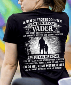 Ik Ben De Trotse Dochter Van Een Gekke Vader Shirt (Back Side) Ik Ben De Trotse Dochter Van Een Gekke Vader Shirt (Back Side)