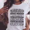 Ik Ben Een Gelukkige Dochter Gekke Moeder Shirt