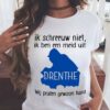Ik Schreeuw Niet Ik Ben Een Meid Uit Drenthe Wij Praten Gewoon Hard Shirt