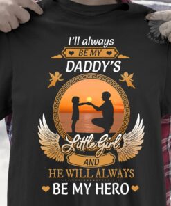 I’ll Always Be My Daddy’s Little Girl And He Will Always Be My Hero Father Child Sunset Shirt I’ll Always Be My Daddy’s Little Girl And He Will Always Be My Hero Father Child Sunset Shirt