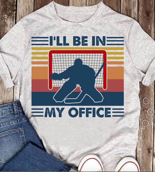 I'll Be In My Office Hockey Winter Sport Vintage T-Shirt Sweatshirt Hoodie I'll Be In My Office Hockey Winter Sport Vintage T-Shirt Sweatshirt Hoodie