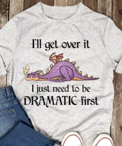 I’ll Get Over It I Just Need To Be Dramatic First Purple Cartoon Dragon Shirt I’ll Get Over It I Just Need To Be Dramatic First Purple Cartoon Dragon Shirt